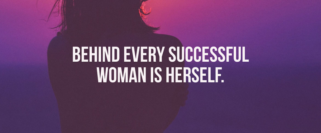 behind-every-successful-woman-is-herself
