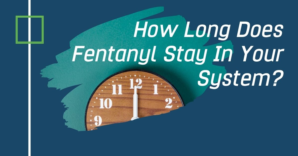 how long fentanyl lasts
