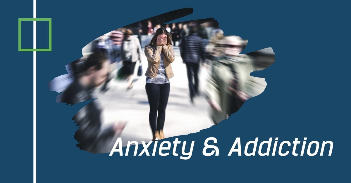 The Connection Between Anxiety & Addiction