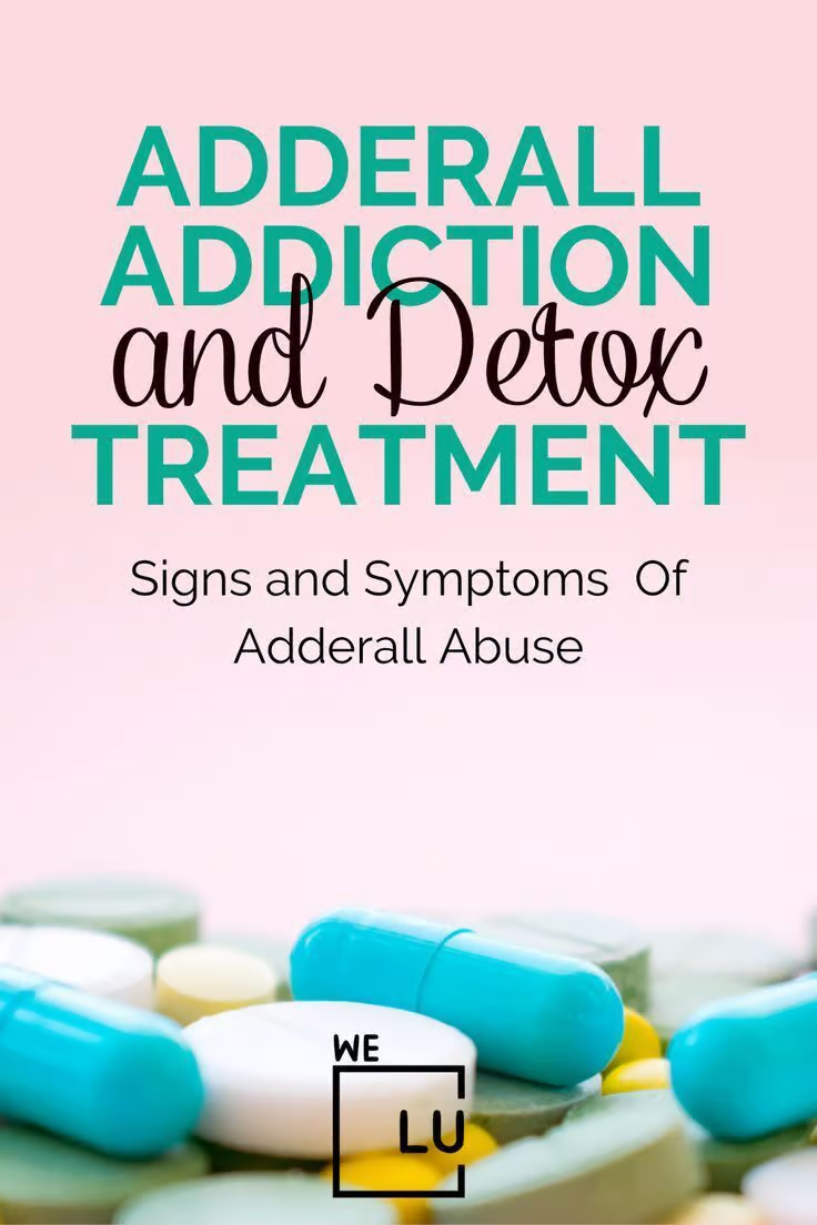 Adderall Addiction Signs, Recognizing the Symptoms of Abuse